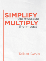Simplify the Message: Multiply the Impact