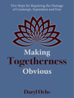 Making Togetherness Obvious: Five Steps For Repairing The Damage Of Contempt, Separation And Fear