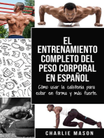 El Entrenamiento Completo del Peso Corporal En Español: Cómo Usar la Calistenia Para Estar en Forma y más Fuerte