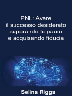 PNL: Avere il successo desiderato superando le paure e acquisendo fiducia