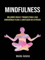 Mindfulness: Melhores Dicas E Truques Para A Sua Consciência Plena E Libertação Do Estresse