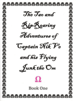 The Tao and Rip Roaring Adventures of Captain Nik Ve and his Flying Junk the Om Book One: The Tao and Rip Roaring Adventures of Captain Nik Ve and his Flying Junk the Om