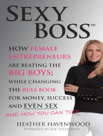 Sexy Boss: How Female Entrepreneurs are Beating the BIG Boys; While Changing the Rule Book for Money, Success and Even Sex