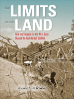 The Limits of the Land: How the Struggle for the West Bank Shaped the Arab-Israeli Conflict