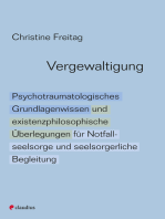 Vergewaltigung: Psychotraumatologisches Grundlagenwissen und existenzphilosophische Überlegungen für Notfallseelsorge und seelsorgerliche Begleitung