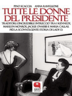 Tutte le donne del presidente: Traditori: l'incredibile intreccio tra i Kennedy, Marilyn Monroe, Jackie Onassis e Maria Callas. Più la sconvolgente storia di Lady D.