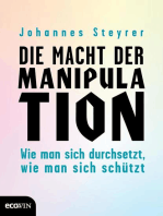 Die Macht der Manipulation: Wie man sich durchsetzt, wie man sich schützt