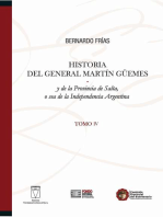 Historia del General Martín Güemes... Tomo IV: y de la Provincia de Salta, o sea de la Independencia Argentina