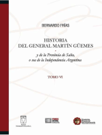 Historia del General Martín Güemes... Tomo VI: y de la Provincia de Salta, o sea de la Independencia Argentina