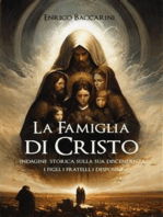 La Famiglia di Cristo: Indagine storica sulla sua discendenza I Figli, i Fratelli, i Desposini