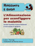 Riassunto E Guida - L’Alimentazione Per Sconfiggere Le Malattie: Scopri Questa Nuova Scienza: Il Tuo Corpo Ti Guarirà