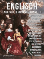 3 - Englisch - Englisch Lernen Mit Kunst: Erfahren Sie, wie Sie beschreiben, was Sie sehen, mit zweisprachigem Text in Englisch und Deutsch, während Sie wunderschöne Kunstwerke erkunden