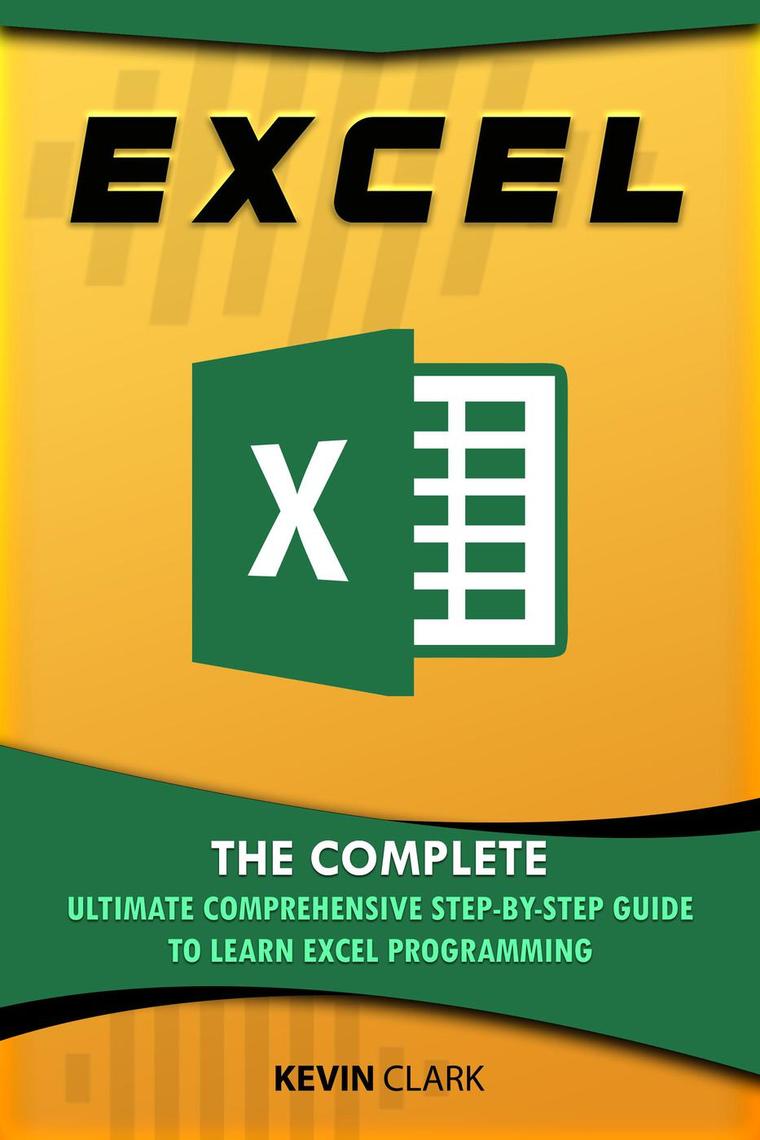 Excel : The Complete Ultimate Comprehensive Step-By-Step Guide To Learn ...