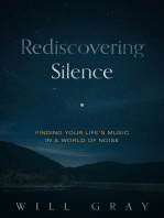 Rediscovering Silence: Finding Your Life's Music in a World of Noise