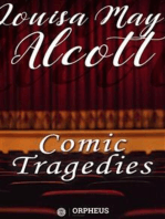 Comic Tragedies - Written by 'Jo' and 'Meg' and Acted by The 'Little Women'