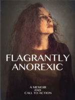 Flagrantly Anorexic: A Memoir and Call to Action