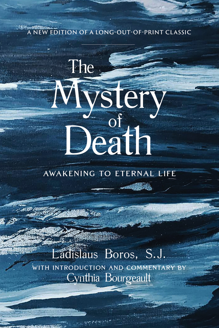 Read The Mystery Of Death Online By Ladislaus Boros And Cynthia Bourgeault Books