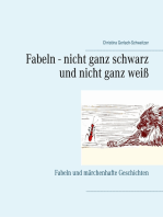 Fabeln - nicht ganz schwarz und nicht ganz weiß: Fabeln und märchenhafte Geschichten