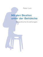 Mit den Beatles unter der Bettdecke: Biografische Erzählungen