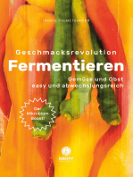 Geschmacksrevolution Fermentieren: Gemüse und Obst easy und abwechslungsreich