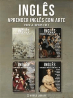 Pack 4 Livros em 1 - Inglês - Aprender Inglês com Arte: Aprenda a descrever o que vê, com textos bilingues Inglés e Português, enquanto explora belas obras de arte