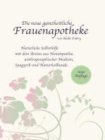 Die neue ganzheitliche Frauenapotheke: Natürliche Selbsthilfe mit dem Besten aus Homöopathie, anthroposophischer Medizin, Spagyrik und Naturheilkunde