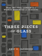 Three Pieces of Glass: Why We Feel Lonely in a World Mediated by Screens