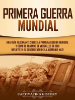 Primera guerra mundial: Una guía fascinante sobre la primera guerra mundial y cómo el tratado de Versalles de 1919 influyó en el surgimiento de la Alemania Nazi