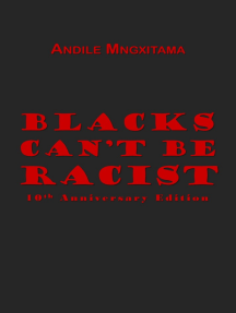 Blacks Can't Be Racist by Andile Mngxitama - Ebook | Scribd