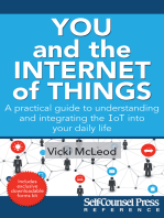 You and the Internet of Things: A Practical Guide to Understanding and Integrating the IoT into Your Daily Life