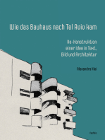 Wie das Bauhaus nach Tel Aviv kam: Re-Konstruktion einer Idee in Text, Bild und Architektur