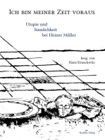 Ich bin meiner Zeit voraus: Utopie und Sinnlichkeit bei Heiner Müller