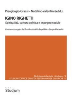 Igino Righetti: Spiritualità, cultura politica  e impegno sociale