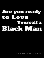 Are You Ready to Love Yourself a Black Man?