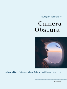 Camera Obscura: oder die Reisen des Maximilian Brandt