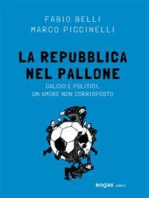 La Repubblica nel pallone: Calcio e politici, un amore non corrisposto