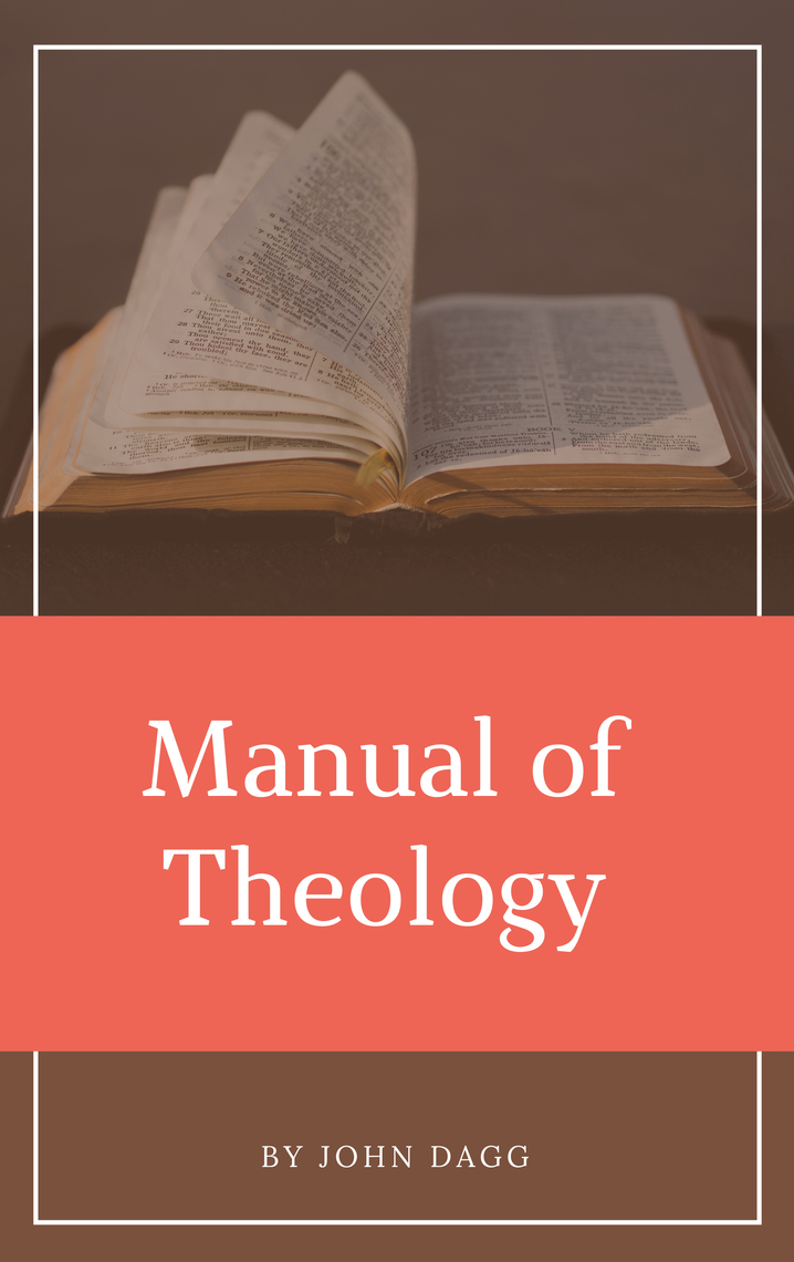 Read Manual Of Theology Online By John Dagg Books Free 30 day Trial