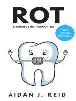 Rot: Part 5 - Gum But Not Forgotten