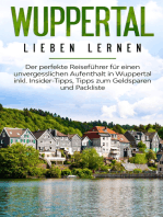 Wuppertal lieben lernen: Der perfekte Reiseführer für einen unvergesslichen Aufenthalt in Wuppertal inkl. Insider-Tipps, Tipps zum Geldsparen und Packliste