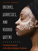 Orishas, Goddesses, and Voodoo Queens: The Divine Feminine in the African Religious Traditions 