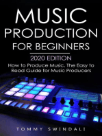 Music Production For Beginners 2020 Edition: How to Produce Music, The Easy to Read Guide for Music Producers