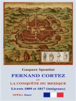 FERNAND CORTEZ (Livrets 1809 et 1817): ou La conquête du Mexique