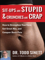 Sit-ups Are Stupid & Crunches Are Crap: How to Strengthen Your Core, Get Great Abs and Conquer Back Pain Without Doing a Single One!