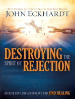 Destroying the Spirit of Rejection: Receive Love and Acceptance and Find Healing