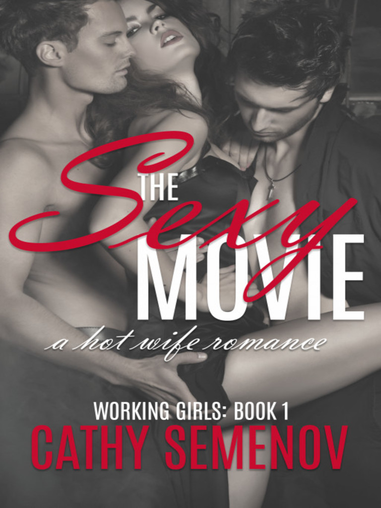 The Sexy Movie (A Hot Wife Romance) Working Girls Book 1 Revised by Cathy Semenov image