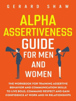 Alpha Assertiveness Guide for Men and Women: The Workbook for Training Assertive Behavior and Communication Skills to Live Bold, Command Respect and Gain Confidence at Work and in Relationships: Communication Series