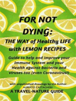 For not Dying: The Way of Healthy Life with Lemon Recipes: Guide to help and improve your Immune System and Health, against bacteria and viruses too (even Coronavirus!)