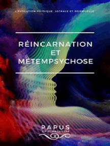 Réincarnation et Métempsychose: L’évolution physique, astrale et spirituelle