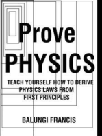 Prove Physics: Teach yourself how to derive Physical laws from first principles