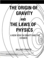 The Origin of Gravity and the Laws of Physics: A new view on gravity and the cosmos